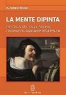 Alfonso Troisi - La mente dipinta. La scienza del comportamento nascosta nei capolavori della pittura