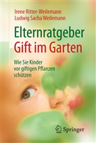 Iren Ritter-Weilemann, Irene Ritter-Weilemann, Ludwig S. Weilemann, Ludwig Sacha Weilemann, Sacha Weilemann - Elternratgeber Gift im Garten