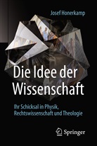 Josef Honerkamp, Josef (Prof. em. Dr.) Honerkamp - Die Idee der Wissenschaft