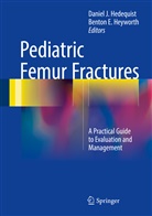Daniel J. Hedequist, E Heyworth, E Heyworth, Daniel Hedequist, Daniel J. Hedequist, Benton Heyworth... - Pediatric Femur Fractures