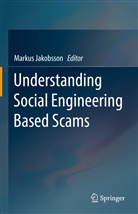 Marku Jakobsson, Markus Jakobsson - Understanding Social Engineering Based Scams