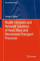 George Danko, George L Danko, George L. Danko - Model Elements and Network Solutions of Heat, Mass and Momentum Transport Processes