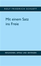 Rolf Friedrich Schuett - Mit einem Satz ins Freie