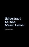 Michael Tan - Shortcut to the Next Level