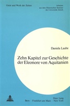 Daniela Laube - Zehn Kapitel zur Geschichte der Eleonore von Aquitanien