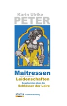 Karin Ulrike Peter - Maîtressen und andere Leidenschaften