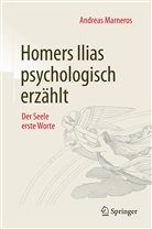 Andreas Marneros - Homers Ilias psychologisch erzählt