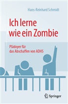 Schmidt, Hans R. Schmidt, Hans Reinhard Schmidt, Hans-Reinhard Schmidt - Ich lerne wie ein Zombie