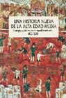 Chris Wickham - Una historia nueva de la Alta Edad Media : Europa y el mundo mediterráneo, 400-800