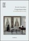 Riccardo Fanciullacci - L'esperienza etica. Per una filosofia delle cose umane