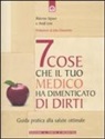 Andi Lew, Warren Sipser - Sette cose che il tuo medico ha dimenticato di dirti. Guida pratica alla salute ottimale