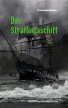 Friedrich Meister, Peter M. Frey, Pete M Frey, Peter M Frey - Das Sträflingsschiff