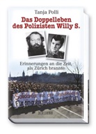 Tanja Polli - Das Doppelleben des Polizisten Willy S.