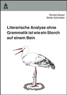 Renat Musan, Renate Musan, Stefan Schneider - Literarische Analyse ohne Grammatik ist wie ein Storch auf einem Bein