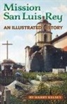Harry Kelsey - Mission San Luis Rey - An Illustrated History