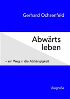Gerhard Ochsenfeld - Abwärts leben