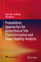 Ziju Cao, Zijun Cao, Dianqing Li, Y Wang, Yu Wang - Probabilistic Approaches for Geotechnical Site Characterization and Slope Stability Analysis