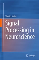 Xiaol Li, Xiaoli Li - Signal Processing in Neuroscience