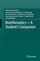 Probodh Borah, Guruswami Gurusubramanian, Kalibulla Syed Ibrahim, Nachimuthu Senthil Kumar, Surender Mohan, Shunmugiah Karutha Pandian... - Bioinformatics - A Student's Companion
