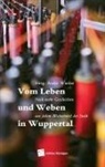 Jasmi Kischk, Jasmin Kischk, Saskia Schulte, Sonja Seifer-Beck, Sandr Stünkel, Sandra Stünkel... - Vom Leben und Weben in Wuppertal
