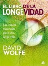 David Wolfe - El libro de la longevidad : las claves naturales para una larga vida