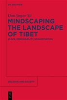 Dan Smyer Yü - Mindscaping the Landscape of Tibet