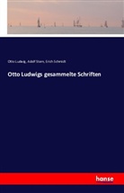Ott Ludwig, Otto Ludwig, Erich Schmidt, Adol Stern, Adolf Stern - Otto Ludwigs gesammelte Schriften