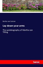 Bertha Von Suttner - Lay down your arms