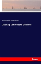 Richar Dehmel, Richard Dehmel, Wilhelm Schäfer - Zwanzig Dehmelsche Gedichte