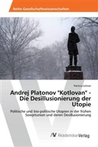 Patricia Leitner - Andrej Platonov "Kotlovan" - Die Desillusionierung der Utopie