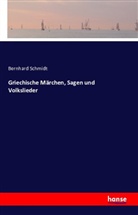 Bernhard Schmidt - Griechische Märchen, Sagen und Volkslieder