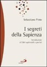 Sebastiano Pinto - I segreti della sapienza. Introduzione ai libri sapienziali e poetici