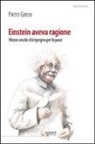 Pietro Greco - Einstein aveva ragione. Mezzo secolo d'impegno per la pace