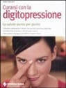 Franz Wagner - Curarsi con la digitopressione. La salute punto per punto