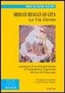 Roy E. Davis - Srimad Bhagavad Gita. La vita eterna. Commento di un discepolo diretto di Paramahansa Yogananda alla luce del Kriya Yoga