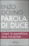 Enzo Golino - Parola di duce. Come si manipola una nazione