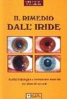 Fabrizio Minisini, Serena Pizzini - Il rimedio dall'iride. Analisi iridologica e trattamento naturale dei distrubi nervosi