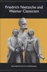 Paul Bishop, R. H. Stephenson, Roger Stephenson - Friedrich Nietzsche And Weimar Classicism