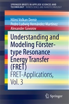 Hilmi Volka Demir, Hilmi Volkan Demir, Alexander Govorov, Pedro Ludwig Hernandez Martinez, Pedro Ludw Hernández Martínez, Pedro Ludwig Hernández Martínez - Understanding and Modeling Förster-type Resonance Energy Transfer (FRET)