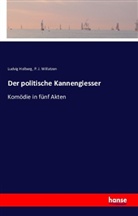 Ludvi Holberg, Ludvig Holberg, P J Willatzen, P. J. Willatzen - Der politische Kannengiesser