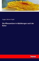 Eugen Johann Esper, Eugen Johann Christoph Esper - Die Pflanzentiere in Abbildungen nach der Natur