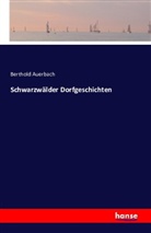 Berthold Auerbach - Schwarzwälder Dorfgeschichten