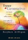 Stephen Gilligan - Trance generativo : experimenta y desarrolla tu flujo creativo : la última generación de hipnosis aplicada a la psicoterapia y a la transformación personal