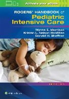 Kristen L. Nelson McMillan, Wynne E. Morrison, Donald Shaffner, DONALD H. SHAFFNER, Shaffner Donald H. - Rogers' Handbook of Pediatric Intensive Care