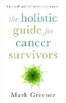 Mark Greener - The Holistic Guide for Cancer Survivors