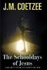 J. M. Coetzee - The Schooldays of Jesus