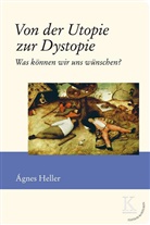 Agnes Heller, Ágnes Heller - Von der Utopie zur Dystopie