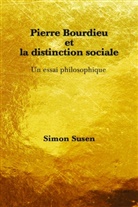 Simon Susen - Pierre Bourdieu et la distinction sociale