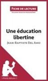 Amandine Binet, Amandin Binet, Amandine Binet, Lepetitlitteraire, lePetitLittéraire fr, lePetitLittéraire. fr - Une éducation libertine de Jean-Baptiste Del Amo (Fiche de lecture)