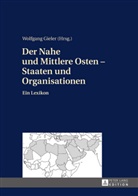 Wolfgang Gieler - Der Nahe und Mittlere Osten - Staaten und Organisationen